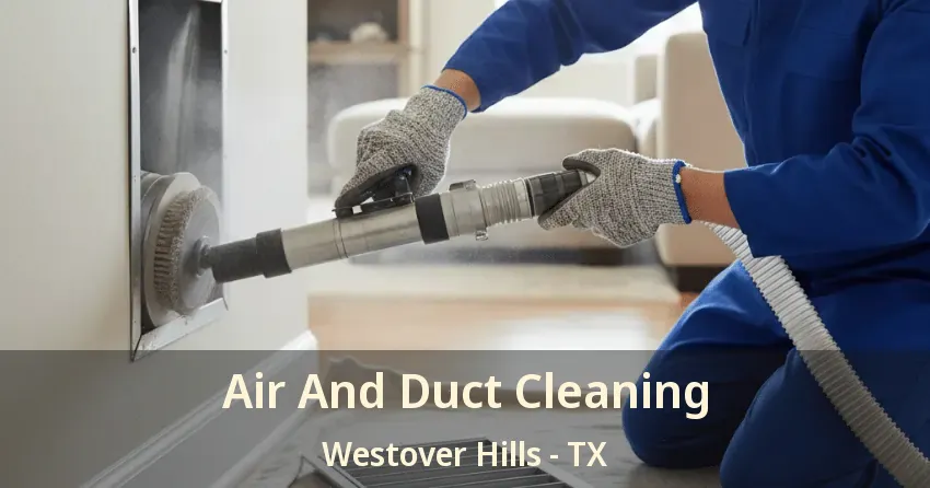 Air And Duct Cleaning Westover Hills - TX
