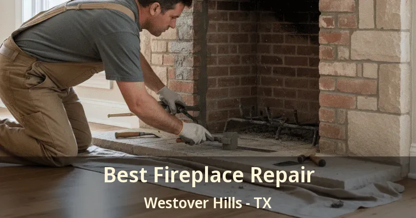 Best Fireplace Repair Westover Hills - TX Best Fireplace Repair Westover Hills - TX