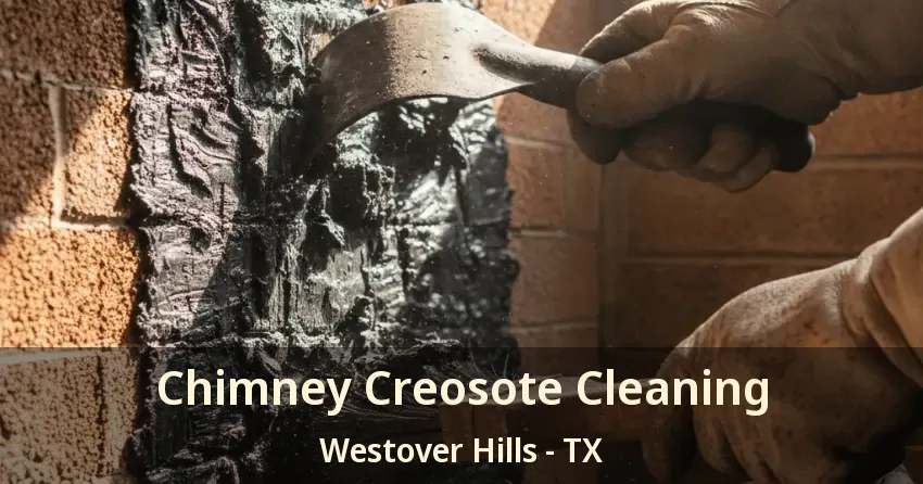 Chimney Creosote Cleaning Westover Hills - TX