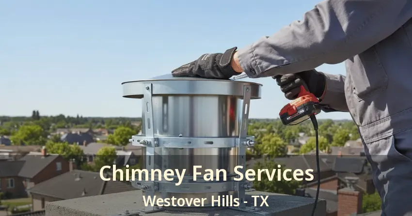 Chimney Fan Services Westover Hills - TX Chimney Fan Services Westover Hills - TX