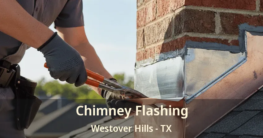 Chimney Flashing Westover Hills - TX
