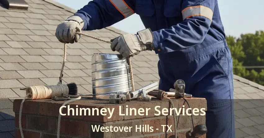 Chimney Liner Services Westover Hills - TX