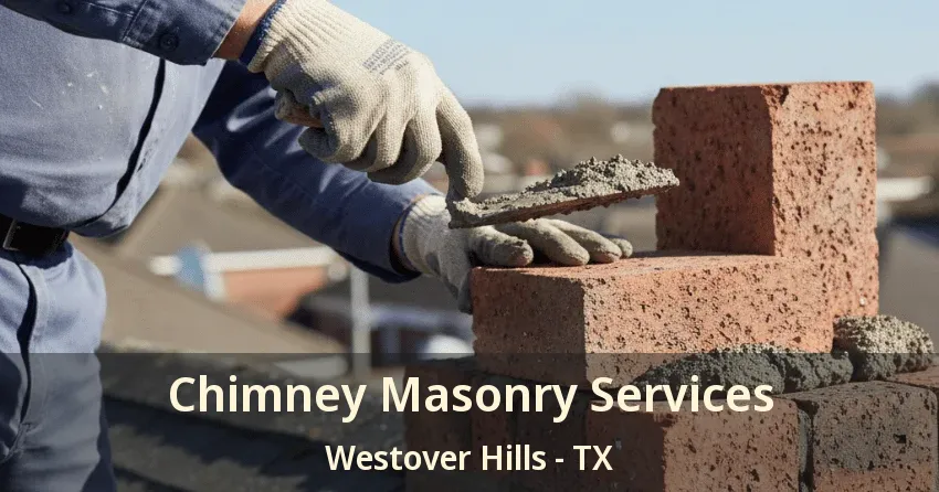 Chimney Masonry Services Westover Hills - TX