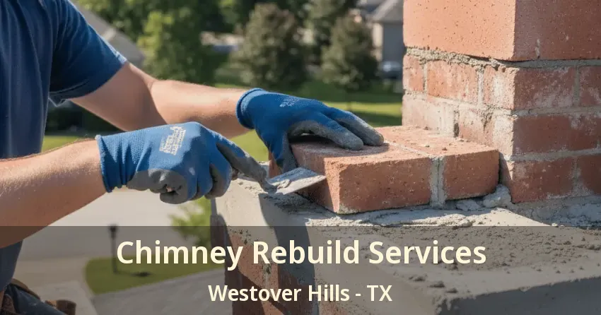 Chimney Rebuild Services Westover Hills - TX