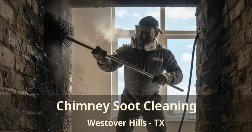 Chimney Soot Cleaning Westover Hills - TX