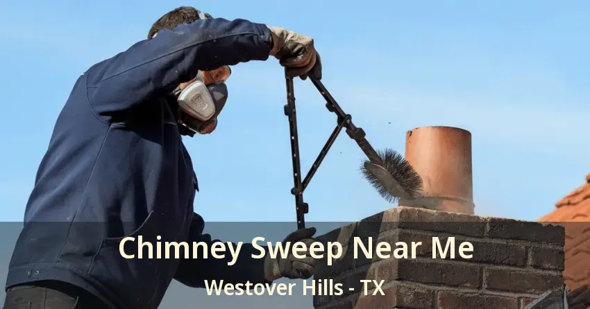 Chimney Sweep Near Me Westover Hills - TX