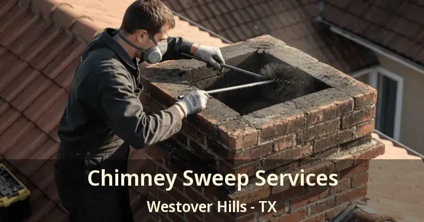 Chimney Sweep Services Westover Hills - TX