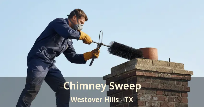 Chimney Sweep Westover Hills - TX