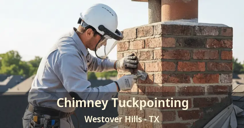 Chimney Tuckpointing Westover Hills - TX