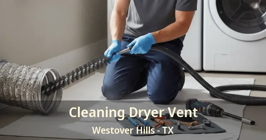 Cleaning Dryer Vent Westover Hills - TX Cleaning Dryer Vent Westover Hills - TX