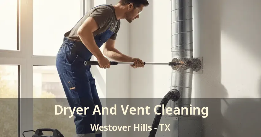 Dryer And Vent Cleaning Westover Hills - TX