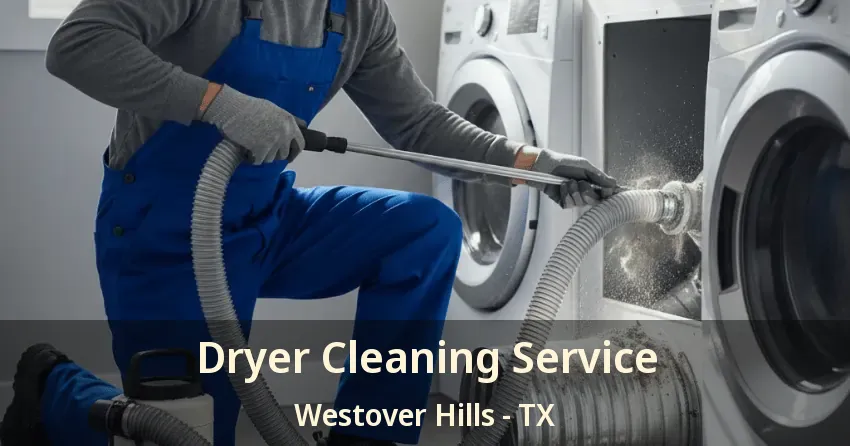 Dryer Cleaning Service Westover Hills - TX