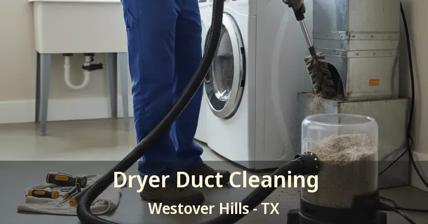 Dryer Duct Cleaning Westover Hills - TX