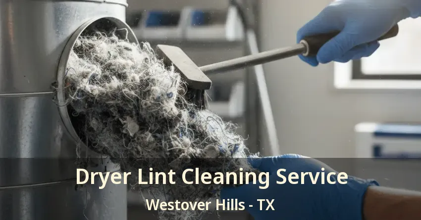 Dryer Lint Cleaning Service Westover Hills - TX
