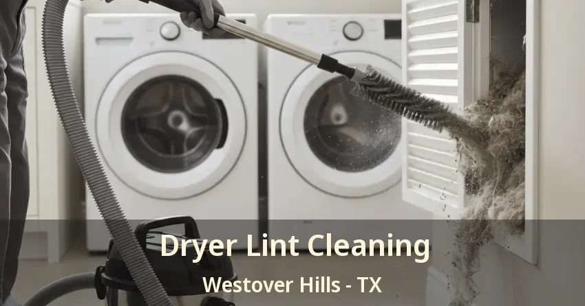 Dryer Lint Cleaning Westover Hills - TX