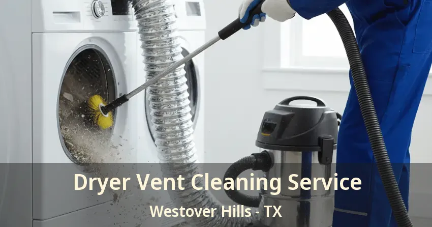 Dryer Vent Cleaning Service Westover Hills - TX