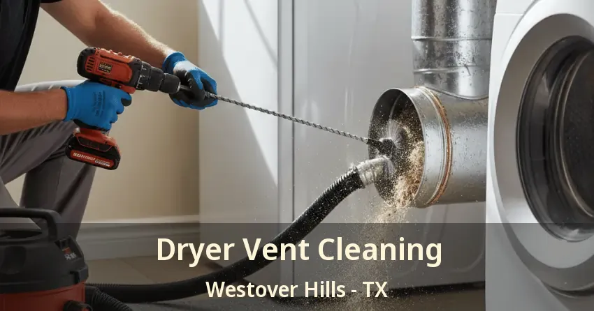 Dryer Vent Cleaning Westover Hills - TX