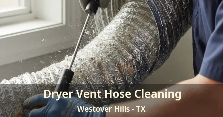 Dryer Vent Hose Cleaning Westover Hills - TX Dryer Vent Hose Cleaning Westover Hills - TX