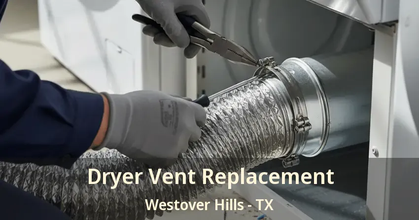 Dryer Vent Replacement Westover Hills - TX