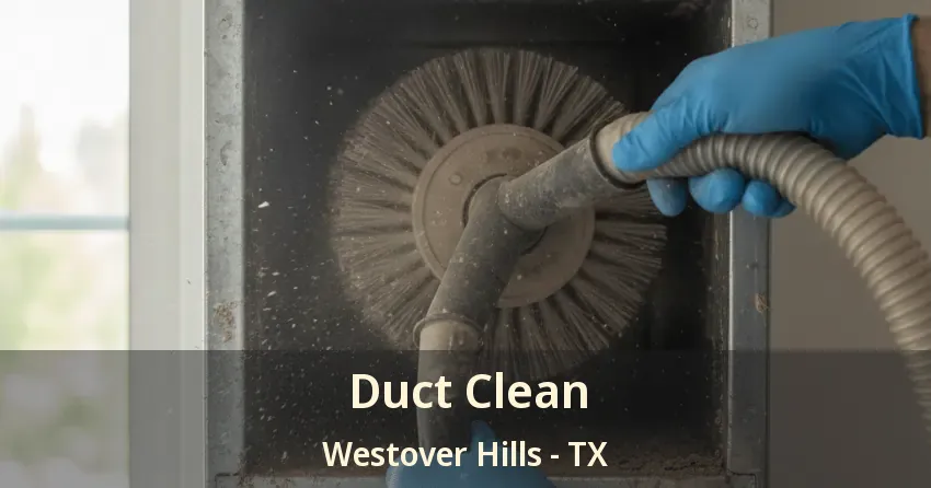 Duct Clean Westover Hills - TX