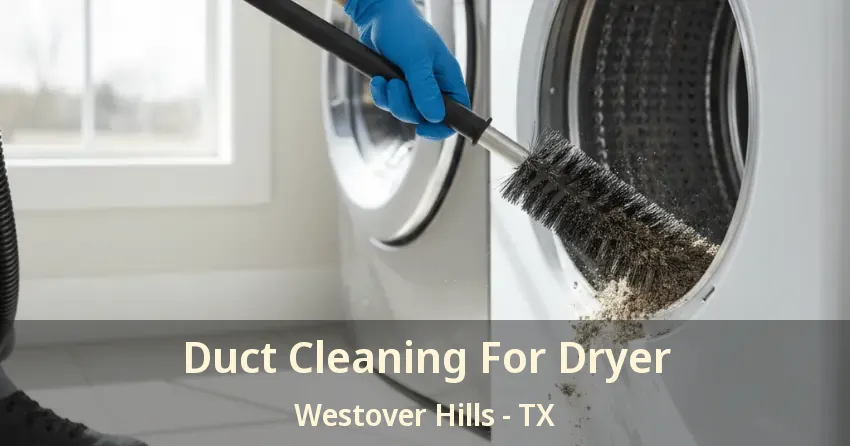 Duct Cleaning For Dryer Westover Hills - TX