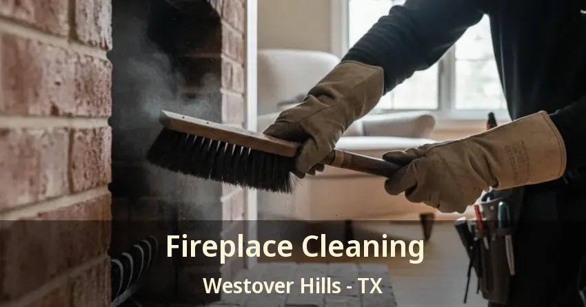 Fireplace Cleaning Westover Hills - TX
