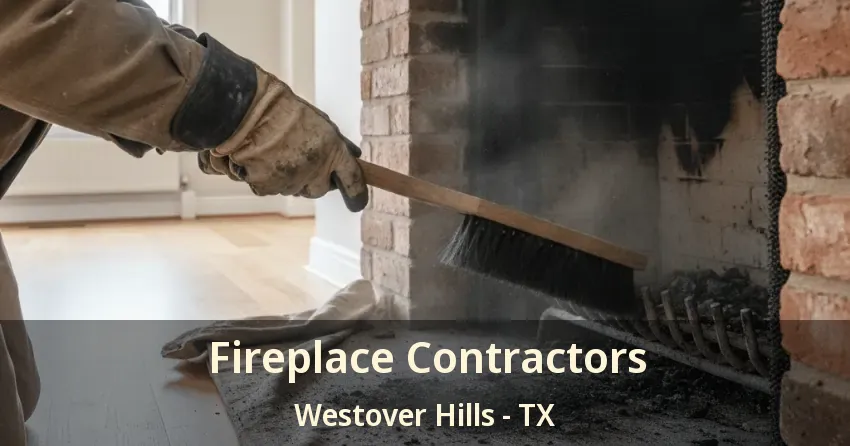 Fireplace Contractors Westover Hills - TX
