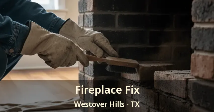 Fireplace Fix Westover Hills - TX