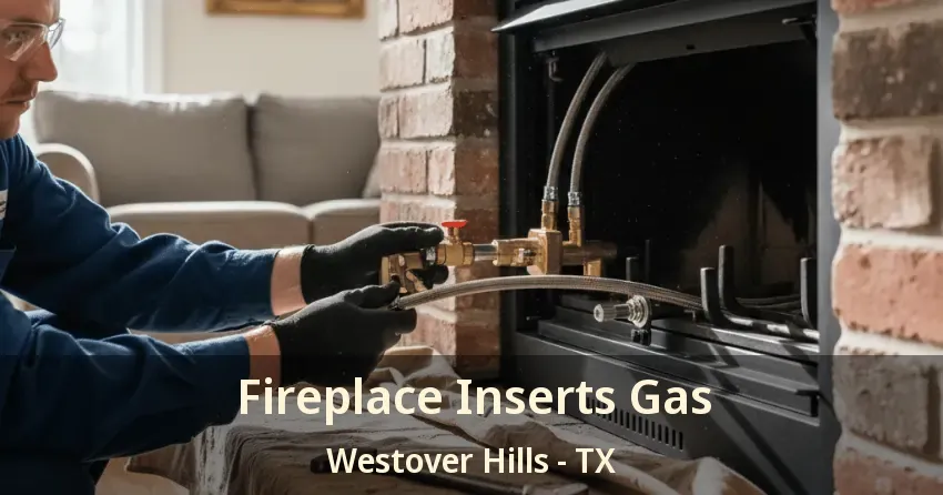 Fireplace Inserts Gas Westover Hills - TX