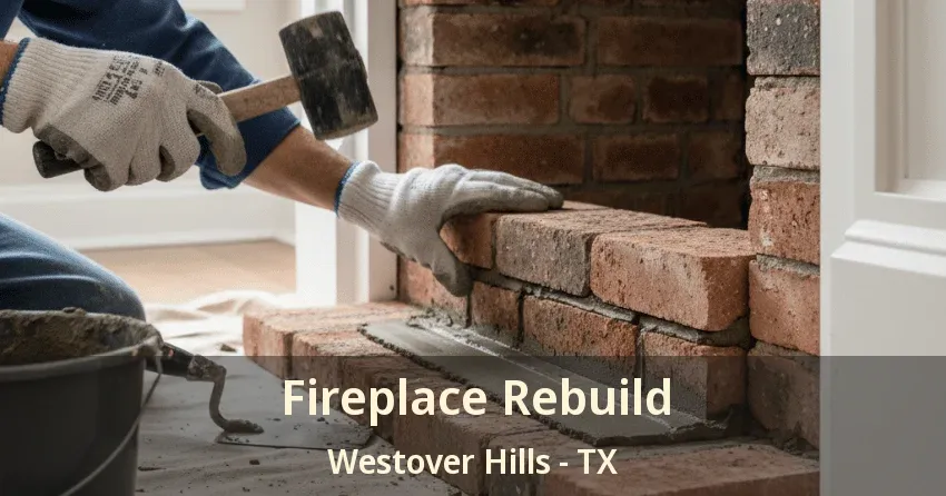 Fireplace Rebuild Westover Hills - TX Fireplace Rebuild Westover Hills - TX