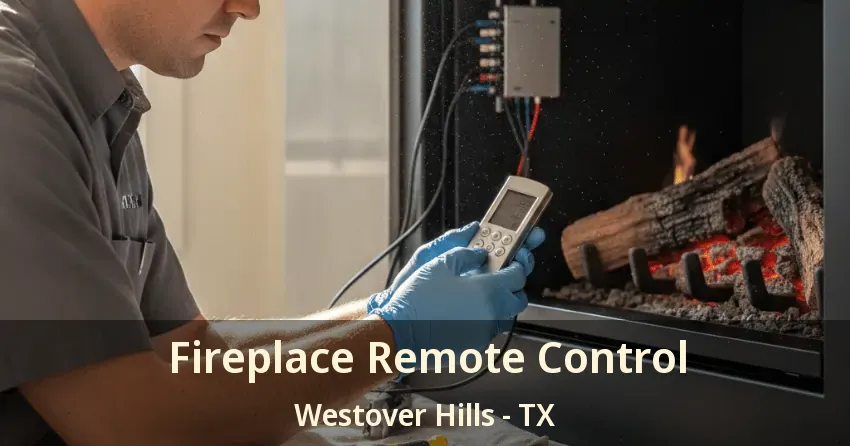 Fireplace Remote Control Westover Hills - TX