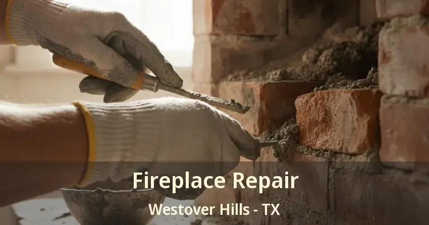 Fireplace Repair Westover Hills - TX