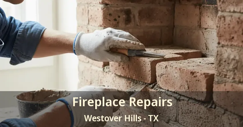Fireplace Repairs Westover Hills - TX Fireplace Repairs Westover Hills - TX