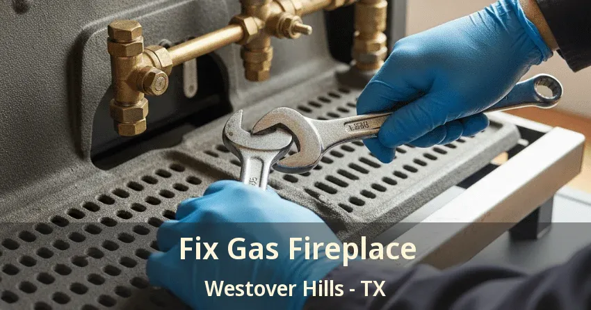 Fix Gas Fireplace Westover Hills - TX Fix Gas Fireplace Westover Hills - TX