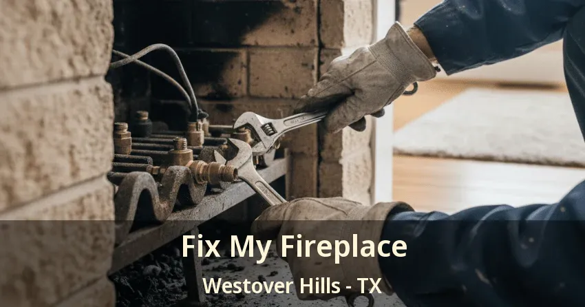 Fix My Fireplace Westover Hills - TX