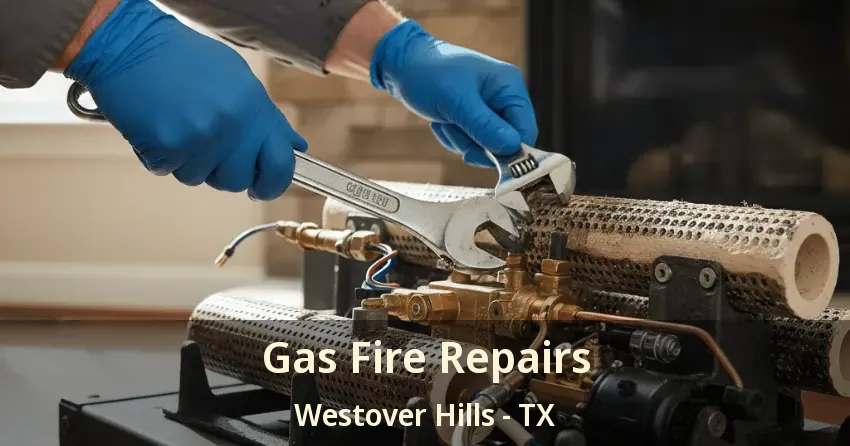 Gas Fire Repairs Westover Hills - TX