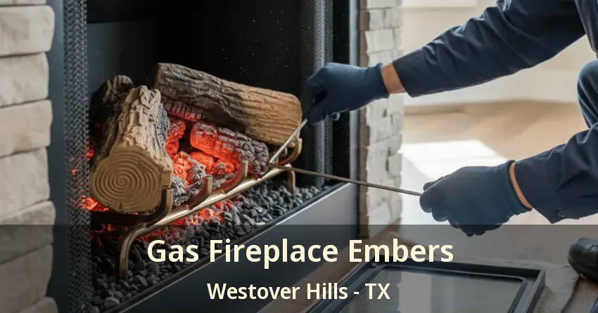Gas Fireplace Embers Westover Hills - TX