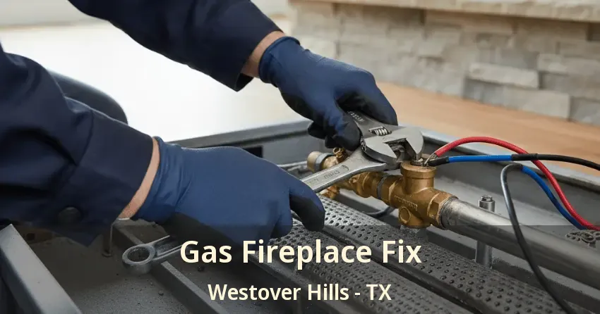 Gas Fireplace Fix Westover Hills - TX Gas Fireplace Fix Westover Hills - TX