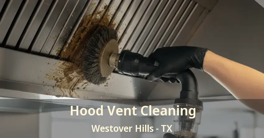 Hood Vent Cleaning Westover Hills - TX