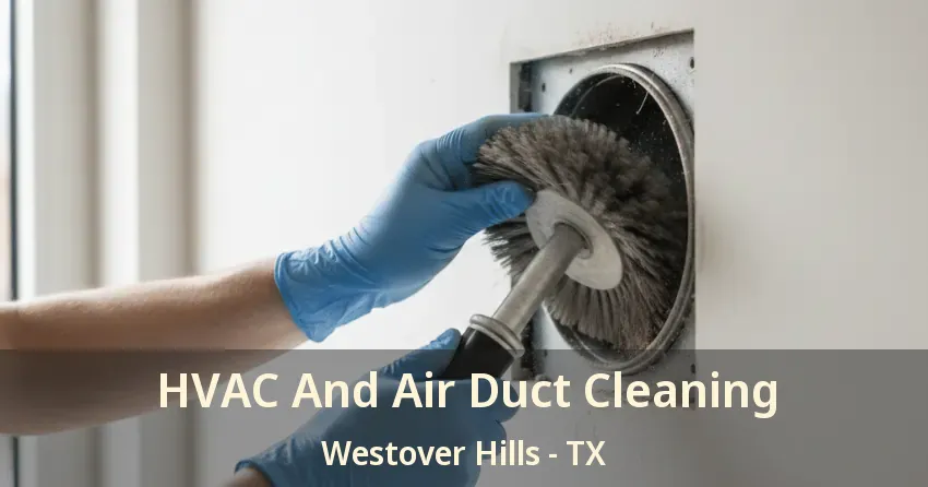 HVAC And Air Duct Cleaning Westover Hills - TX