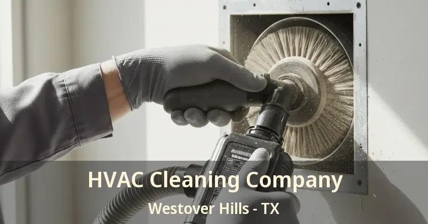 HVAC Cleaning Company Westover Hills - TX