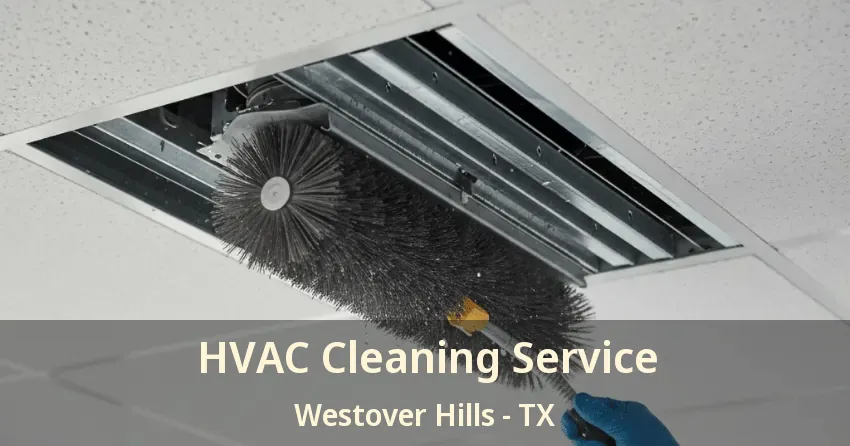 HVAC Cleaning Service Westover Hills - TX HVAC Cleaning Service Westover Hills - TX