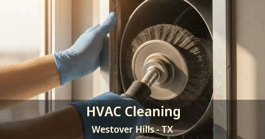 HVAC Cleaning Westover Hills - TX