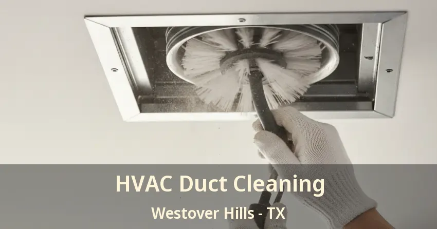 HVAC Duct Cleaning Westover Hills - TX