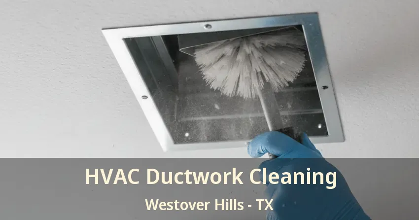 HVAC Ductwork Cleaning Westover Hills - TX