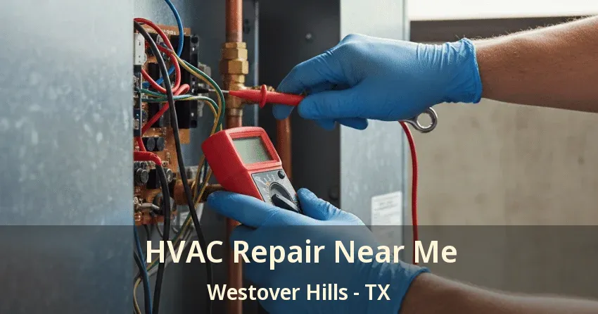 HVAC Repair Near Me Westover Hills - TX