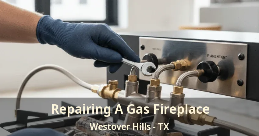 Repairing A Gas Fireplace Westover Hills - TX