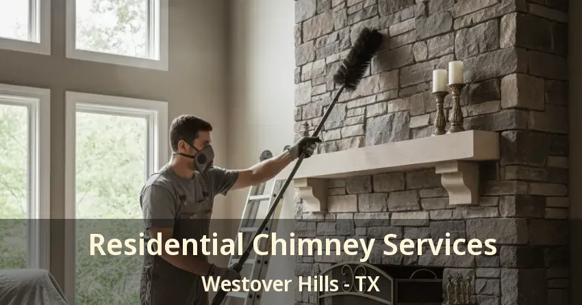 Residential Chimney Services Westover Hills - TX