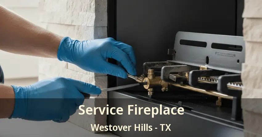 Service Fireplace Westover Hills - TX