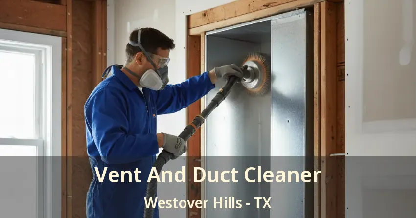 Vent And Duct Cleaner Westover Hills - TX